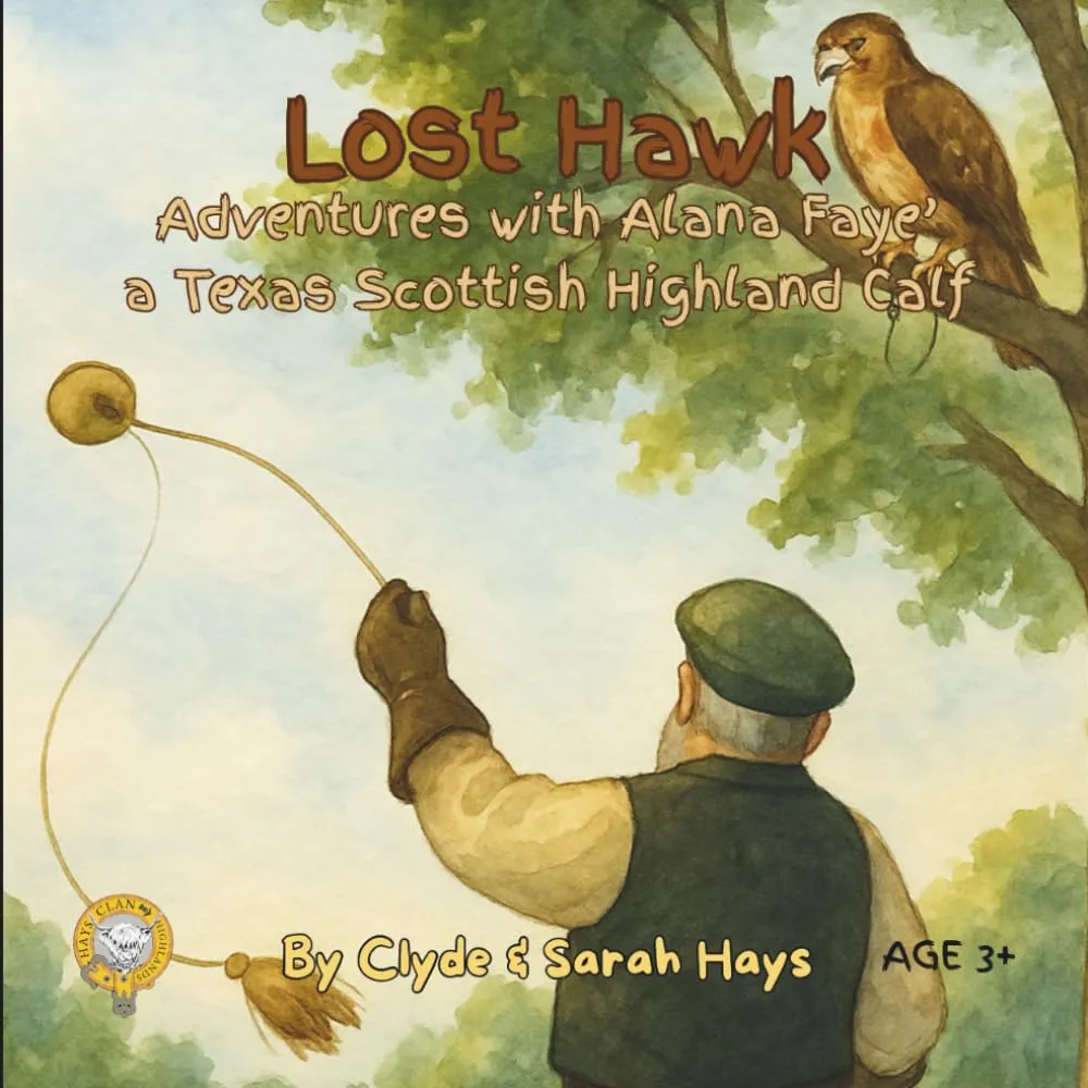 Lost Hawk: Adventures with Alana Faye' a Texas Scottish Highland Calf (Tales of the Hays Clan Highlands) Paperback  May 21, 2025